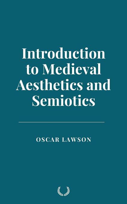 Introduction to Medieval Aesthetics and Semiotics - Oscar Lawson - ebook