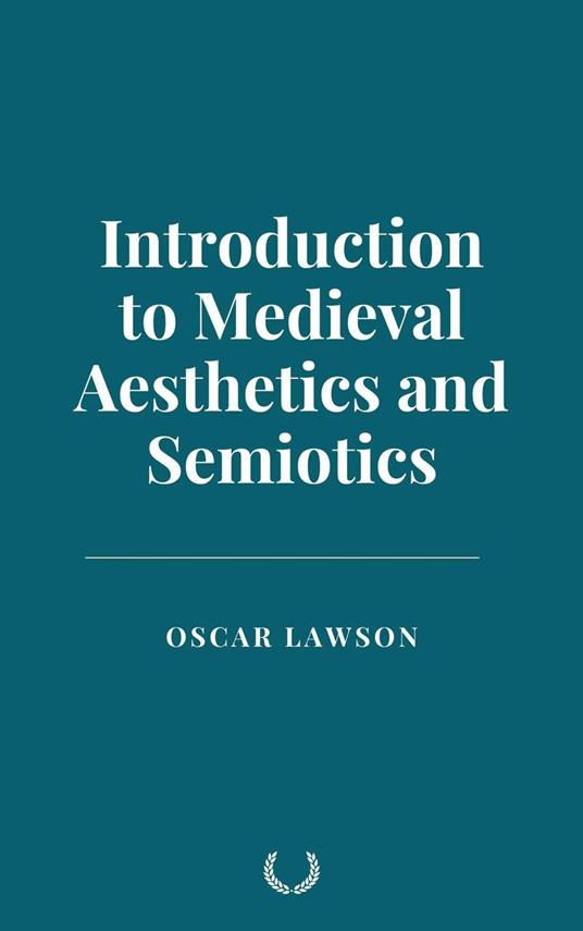 Introduction to Medieval Aesthetics and Semiotics - Oscar Lawson - ebook