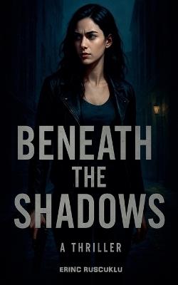 Beneath The Shadows - Erinc Ruscuklu - cover