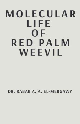 Molecular Life Of Red Palm Weevil - Rabab A a El-Mergawy - cover