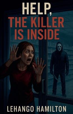 Help, The Killer is Inside - Lehango Hamilton - cover