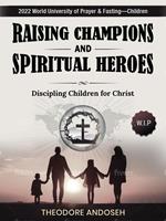 Raising Champions and Spiritual Heroes