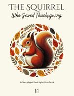 The Squirrel Who Saved Thanksgiving And More Bilingual French-English Stories for Kids
