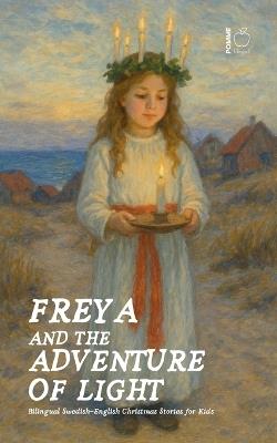 Freya and the Adventure of Light: Bilingual Swedish-English Christmas Stories for Kids - Pomme Bilingual - cover