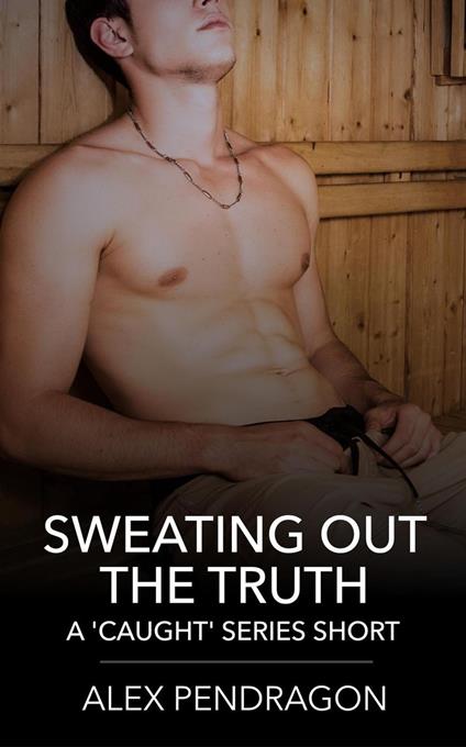 Sweating Out The Truth