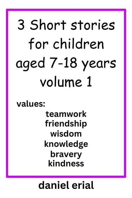 3 Short stories for children aged 7-18 years volume 1 - Daniel Erial - ebook
