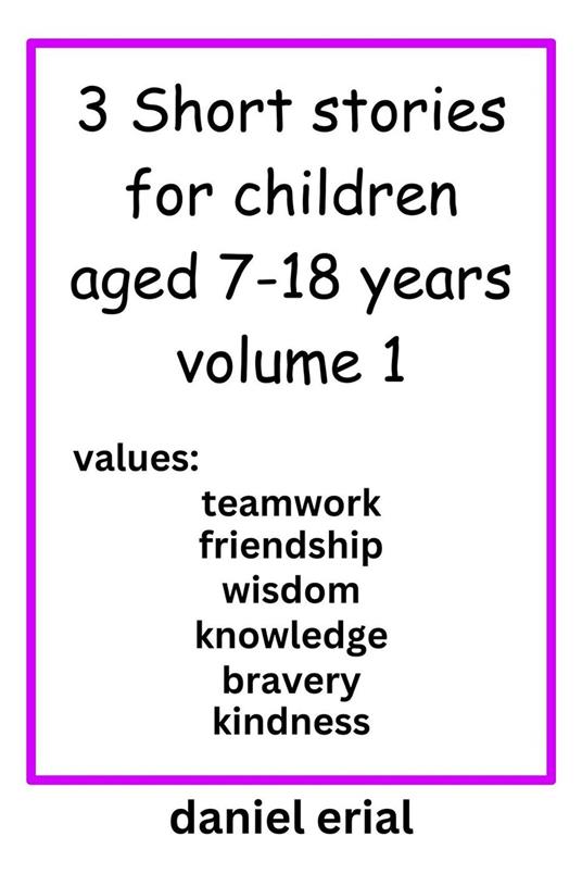 3 Short stories for children aged 7-18 years volume 1 - Daniel Erial - ebook