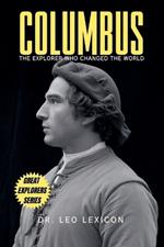 Columbus: The Explorer Who Changed The World