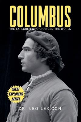 Columbus: The Explorer Who Changed The World - Leo Lexicon - cover