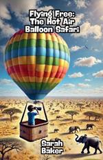 Flying Free: The Hot Air Balloon Safari