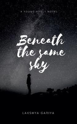 Beneath The Same Sky - Lakshya Gariya - cover