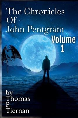 The John Pentgram Chronicles Vol. 1 - Thomas P Tiernan - cover