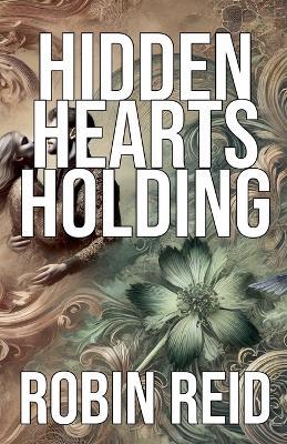 Hidden Hearts Holding - Robin Reid - cover