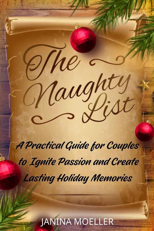 The Naughty List: A Practical Guide for Couples to Ignite Passion and Create Lasting Holiday Memories