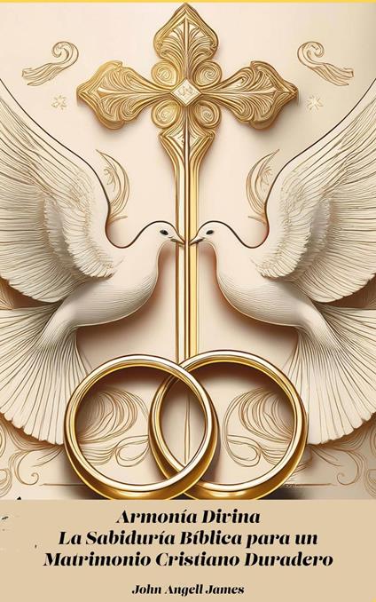 Armonía Divina La Sabiduría Bíblica para un Matrimonio Cristiano Duradero