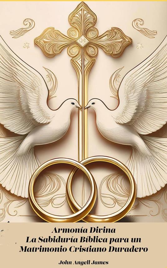 Armonía Divina La Sabiduría Bíblica para un Matrimonio Cristiano Duradero