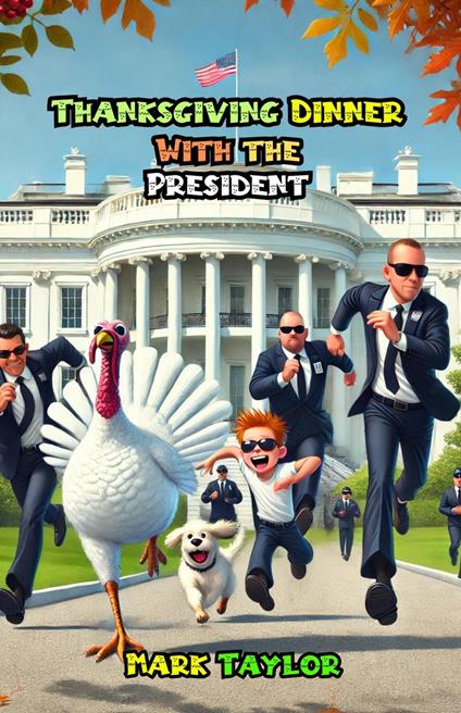 Thanksgiving Dinner With the President - Mark Taylor - ebook