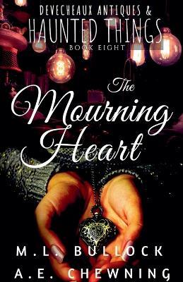 The Mourning Heart - M L Bullock,A E Chewning - cover