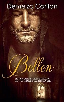 Bellen: Een Romantasy Hervertelling van het Sprookje Rattenvanger - Demelza Carlton - cover
