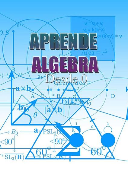 Aprende Algebra Desde Cero