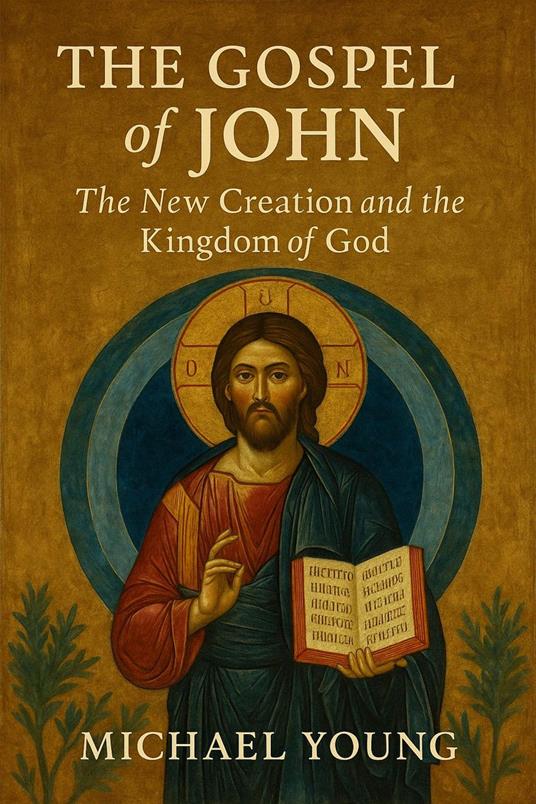 The Gospel of John: The New Creation and the Kingdom of God