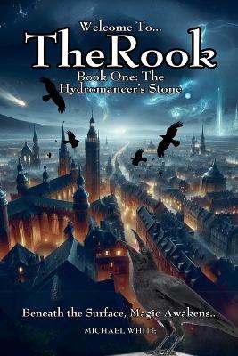 Welcome to The Rook Book One: The Hydromancer's Stone - Michael White - cover