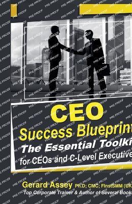 CEO Success Blueprint: The Essential Toolkit for CEOs and C-Level Executives - Gerard Assey - cover