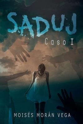 Saduj. Caso I - Mois?s Mor?n Vega - cover