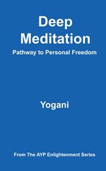 Deep Meditation - Pathway to Personal Freedom