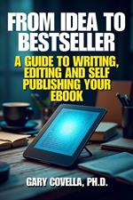 From Idea to Bestseller: A Guide to Writing, Editing, and Self-Publishing Your eBook