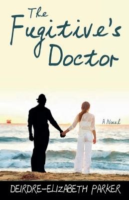 The Fugitive's Doctor - Deirdre-Elizabth Parker - cover