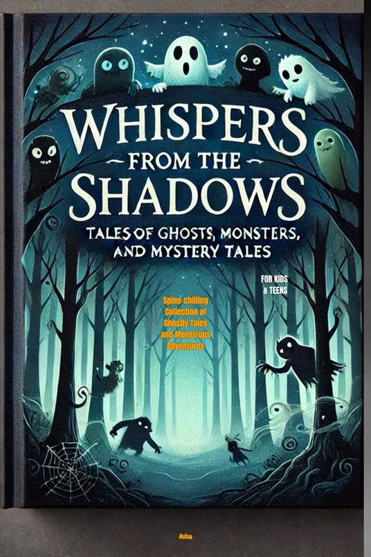 Whispers from the Shadows: Tales of Ghosts, Monsters, and Mystery tales - A. Ash - ebook