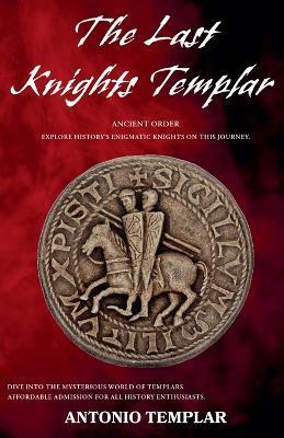The Last Knights Templar - Antonio Templar - cover