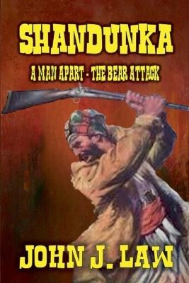 Shandunka - A Man Apart - The Bear Attack - John J Law - cover