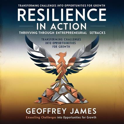 Resilience in Action: Thriving Through Entrepreneurial Setbacks