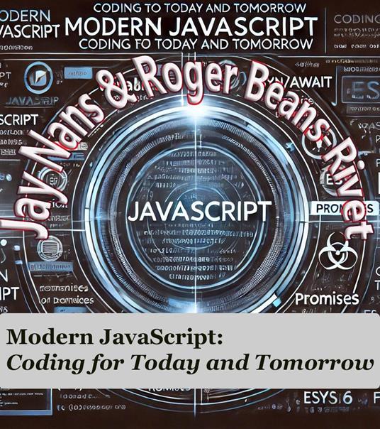 Modern JavaScript: Coding for Today and Tomorrow