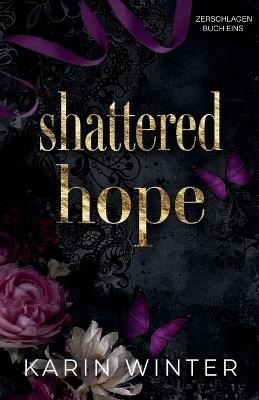 Shattered Hope: Zerbrochene Hoffnung - Karin Winter - cover