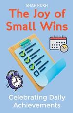 The Joy of Small Wins: Celebrating Daily Achievements