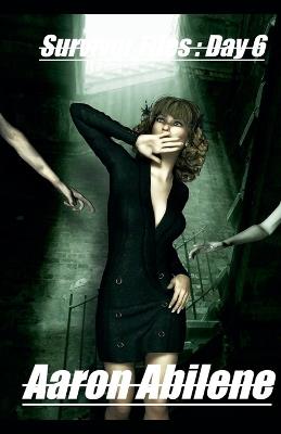 Survivor Files: Day 6 - Aaron Abilene - cover