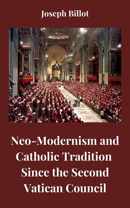 Neo-Modernism and Catholic Tradition Since the Second Vatican Council - Joseph Billot - ebook