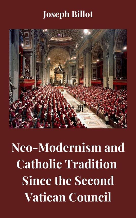 Neo-Modernism and Catholic Tradition Since the Second Vatican Council - Joseph Billot - ebook