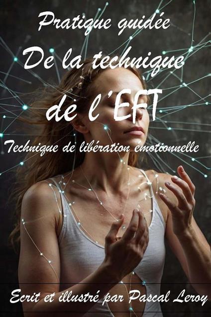 Pratique guidée de la technique de l'EFT (Techniques de libération émotionnelle)