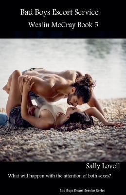 Bad Boys Escort Service Westin McCray Book 5 - Sally Lovell - cover