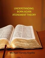 Understanding Born Again Atonement Theory