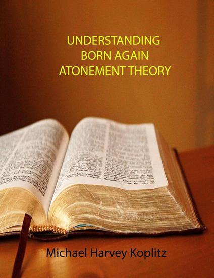 Understanding Born Again Atonement Theory