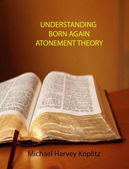 Understanding Born Again Atonement Theory