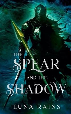 The Spear and the Shadow - Luna Rains - cover