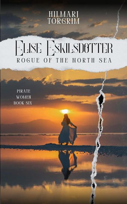 Elise Eskilsdotter.: Rogue of the North Sea - Hilmarj Torgrim - ebook