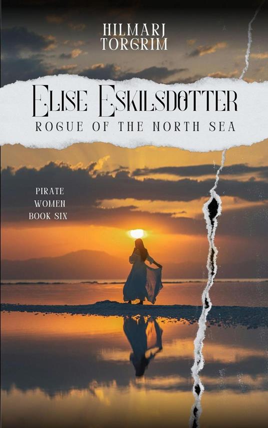 Elise Eskilsdotter.: Rogue of the North Sea - Hilmarj Torgrim - ebook