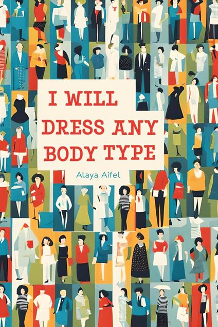 I Will Dress any Body Type